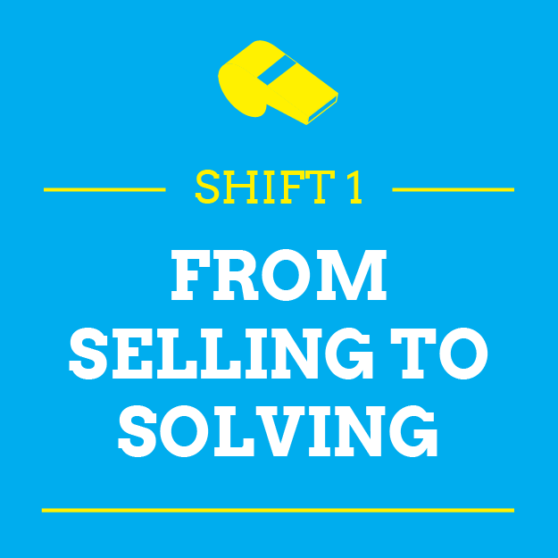 Shift 1: From Selling To Solving