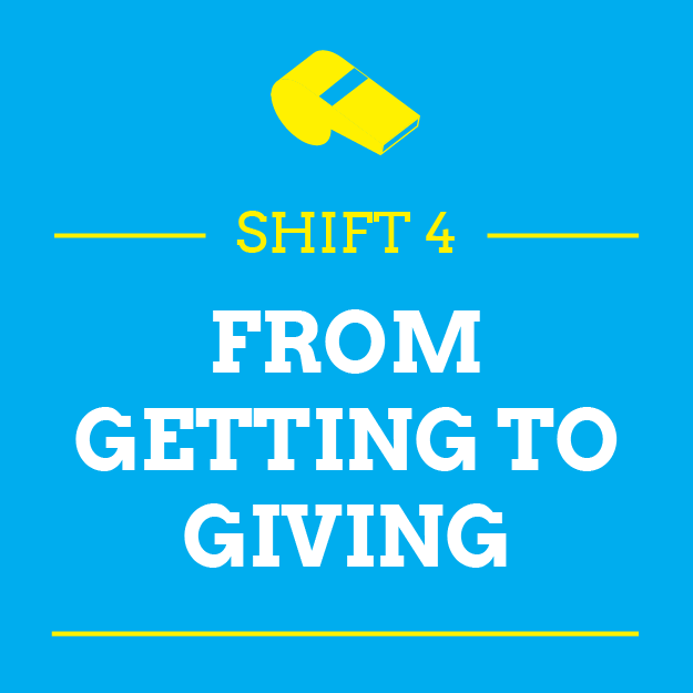 Shift #4: From Getting To Giving